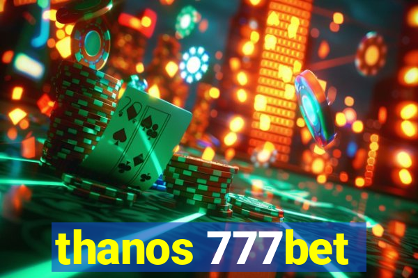 thanos 777bet